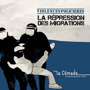 Violences policières : la répression des migrations