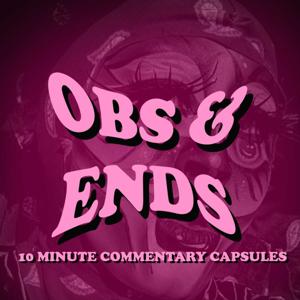 OBS & ENDS