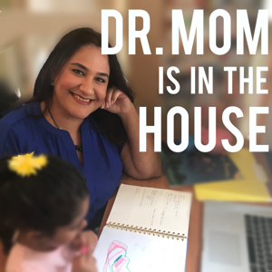 Dr. Mom is in the House