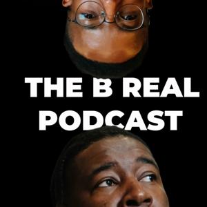 The B Real Podcast
