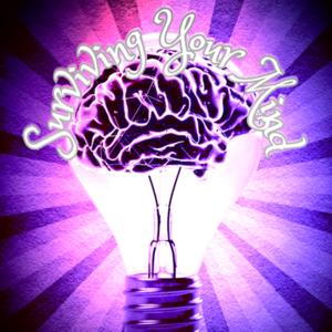 Surviving Your Mind