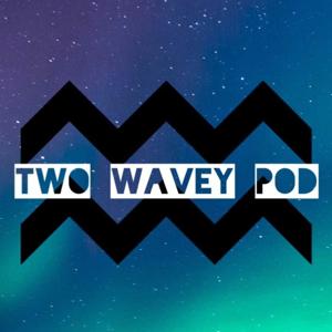 Two Wavey Podcast