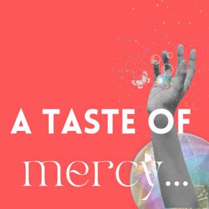 A Taste of Mercy podcast