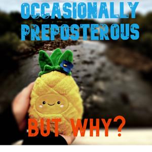 Occasionally Preposterous