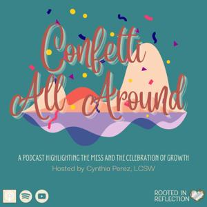 Rooted In Reflection presents: CONFETTI ALL AROUND