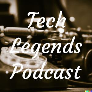 Tech Legends Podcast