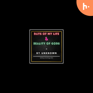 DAY OF MY LIFE/ REALITY OF GODS