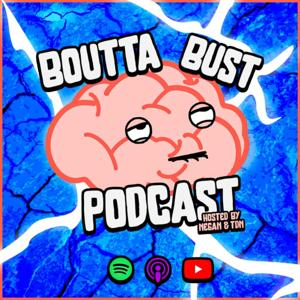 Boutta Bust Podcast