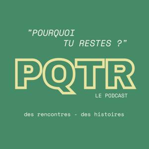 PQTR, Pourquoi tu restes ?