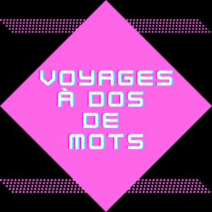 Voyages à dos de mots