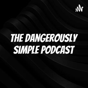 The Dangerously Simple PodCast