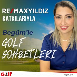 Begüm’le Golf Sohbetleri
