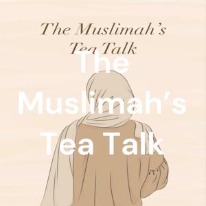 The Muslimah's Tea Talk