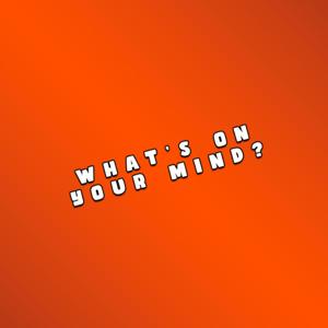 What's On Your Mind?