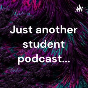 Just another student podcast...