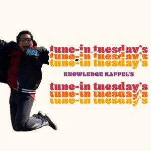 Knowledge Kappel's Tune-In Tuesdays