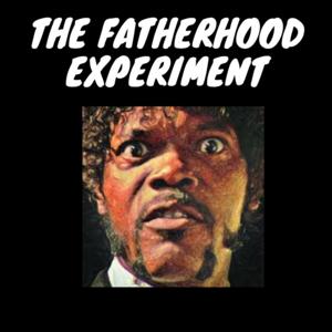 The Fatherhood Experiment