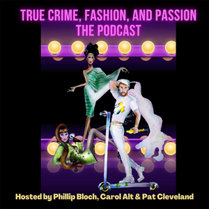 True Crime, Fashion and Passion