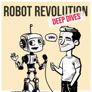 Robot Revolution - Deep Dives