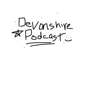 The Devonshire Podcast