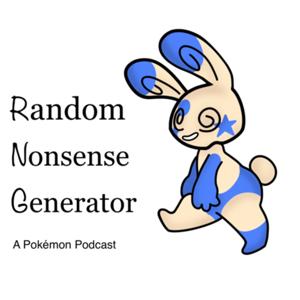 Random Nonsense Generator: A Pokémon Podcast