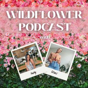 Wildflower Podcast with Staci and Indy