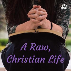A Raw, Christian Life