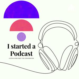 I Started a Podcast