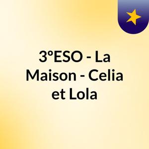 3ºESO - La Maison - Celia et Lola