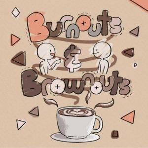 Burnouts & Brownouts