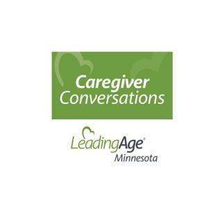 Caregiver Conversations by Leading Age Minnesota
