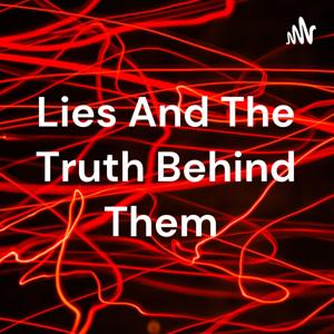 Lies: And The Truth Behind Them