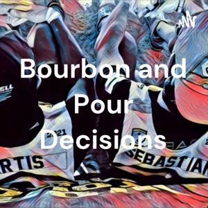 Bourbon and Pour Decisions