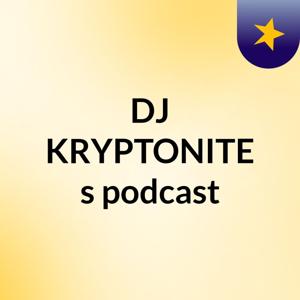 DJ KRYPTONITE's podcast