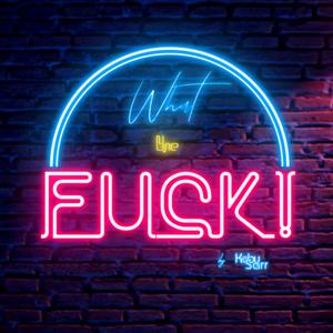 What the FUCK! by Koby Sarr
