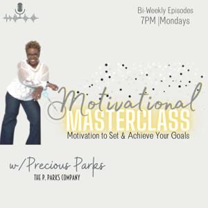 Motivational Masterclass w/Precious Parks