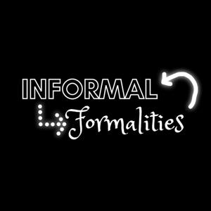 Informal Formalities