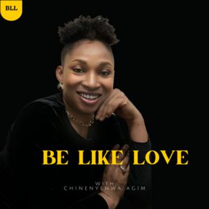 BE LIKE LOVE