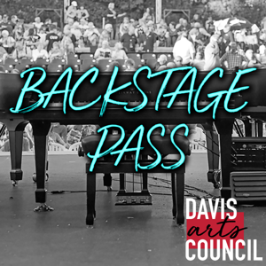 Davis Arts Council: Backstage Pass