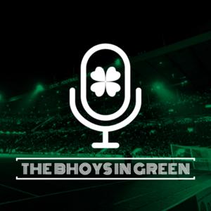 The Bhoys in Green Podcast