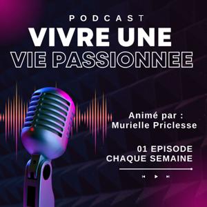 VIVRE UNE VIE PASSIONNEE