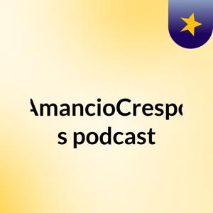#AmancioCrespo's podcast