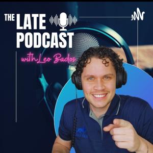 The Late Podcast with Leo Bados