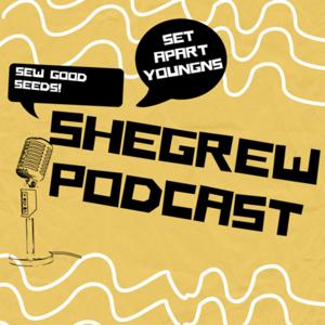 Shegrew podcast