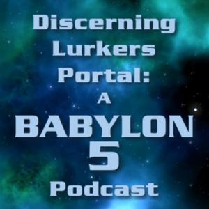 Discerning Lurkers Portal: A Babylon 5 Podcast