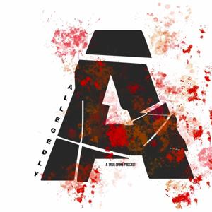 Allegedly: A True Crime Podcast