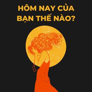 Hôm nay của bạn thế nào?
