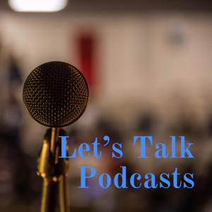 Let's Talk Podcasts