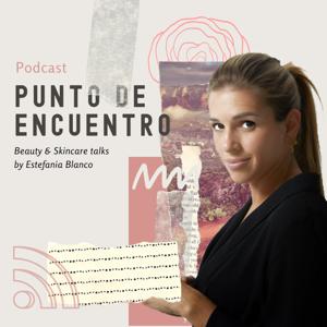 Punto de Encuentro. El Podcast de Estefanía Blanco