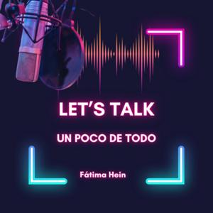 Let’s Talk “Un poco de todo”